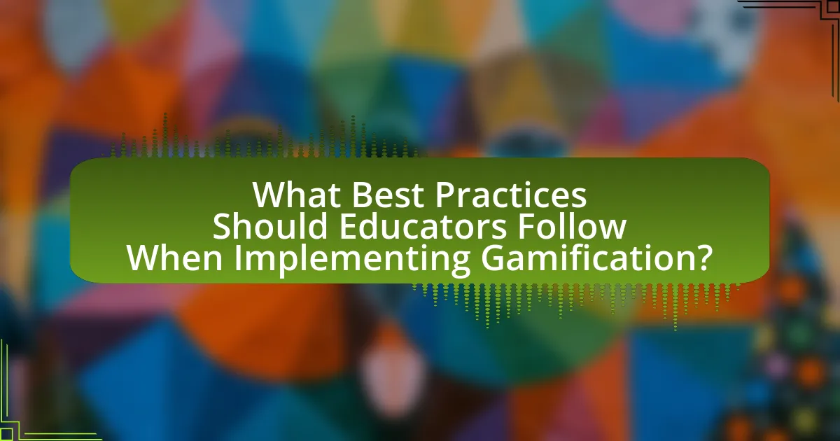 What Best Practices Should Educators Follow When Implementing Gamification?