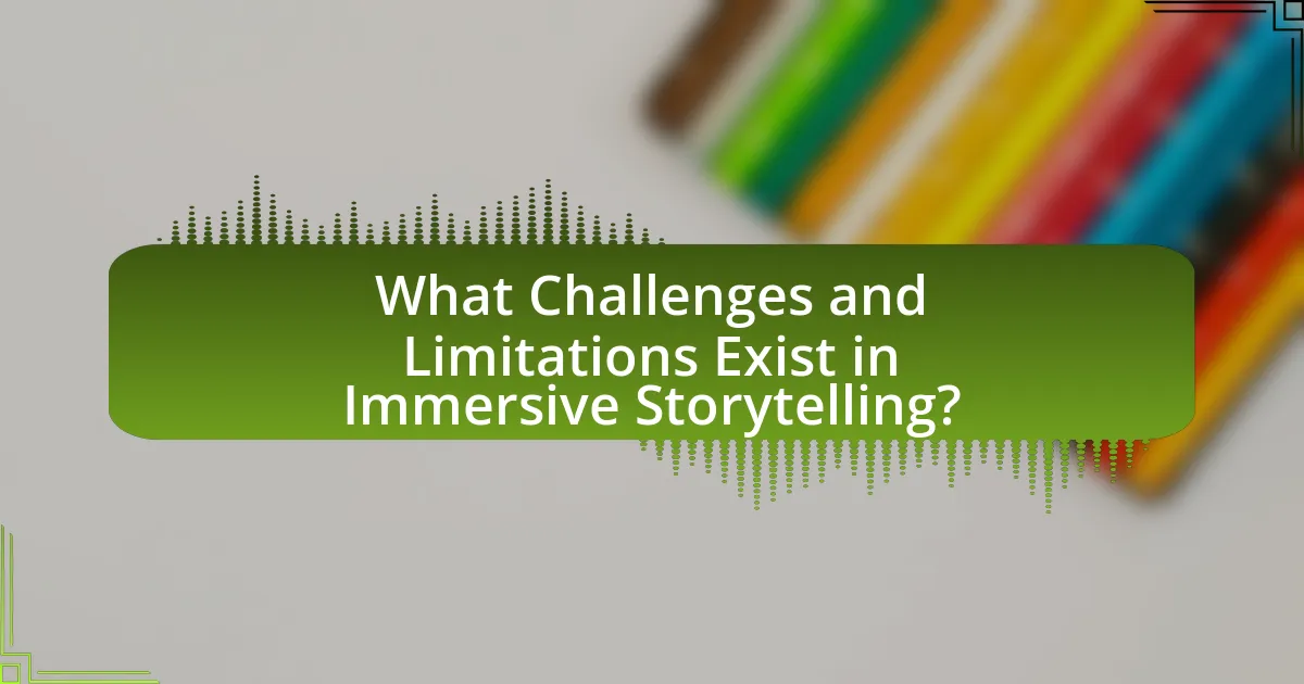 What Challenges and Limitations Exist in Immersive Storytelling?
