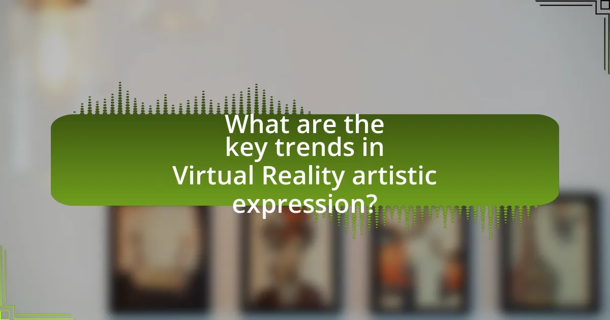 What are the key trends in Virtual Reality artistic expression?