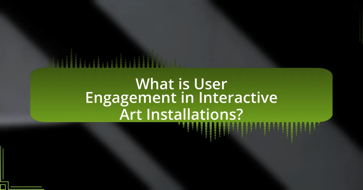 What is User Engagement in Interactive Art Installations?